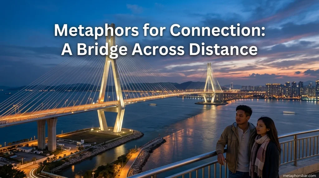 Metaphors for Connection: A Bridge Across Distance