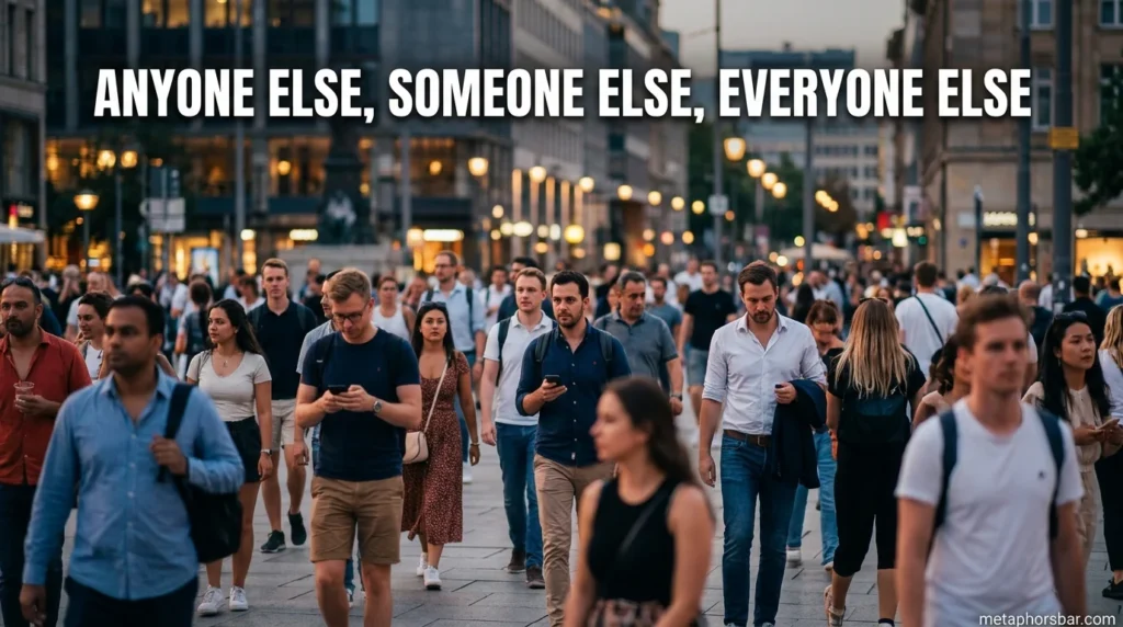 Anyone Else, Someone Else, Everyone Else