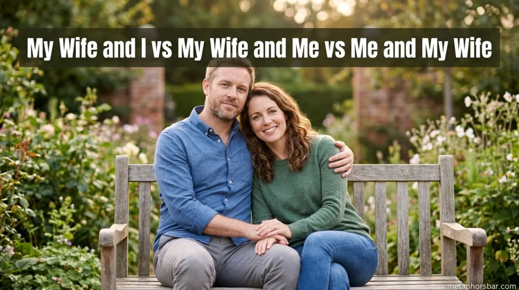 My Wife and I vs My Wife and Me vs Me and My Wife
