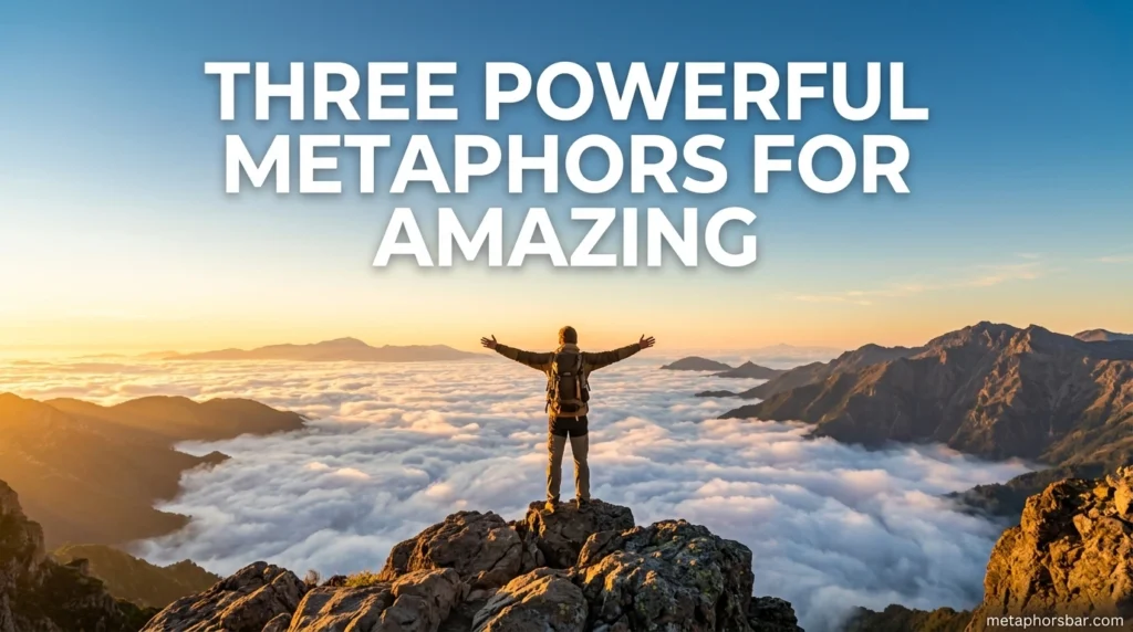 Three Powerful Metaphors for Amazing