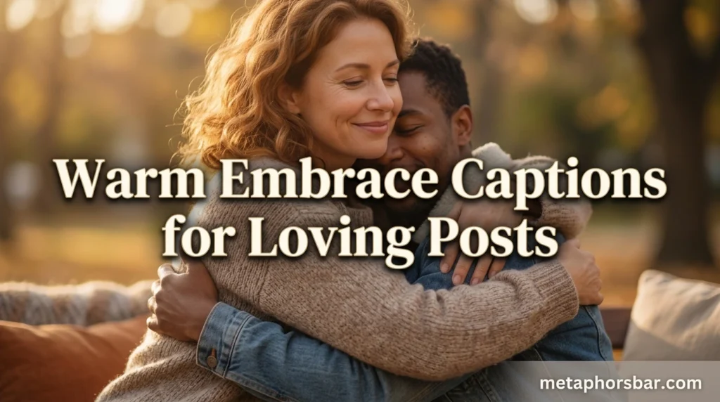 Warm Embrace Captions for Loving Posts