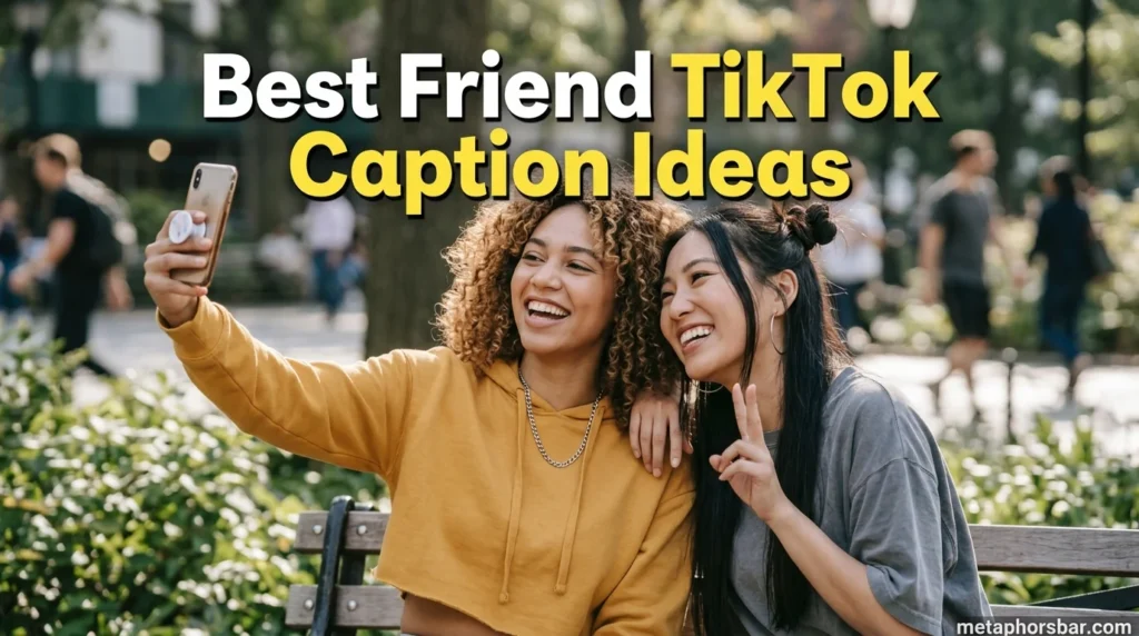 Best Friend TikTok Caption Ideas