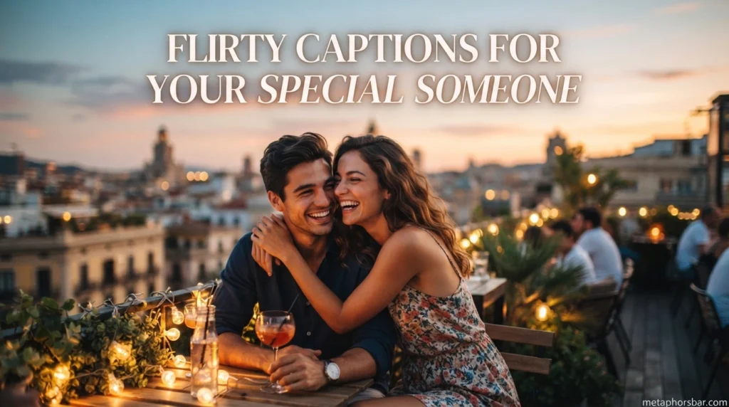 Flirty Captions for Your Special Someone