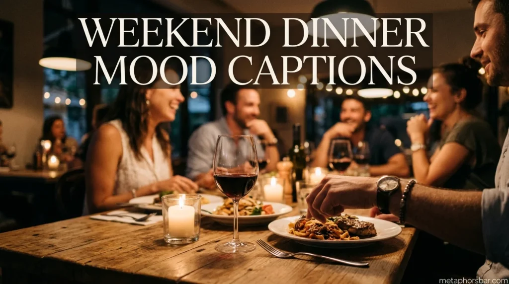 Weekend Dinner Mood Captions