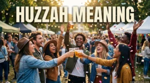 Huzzah Meaning